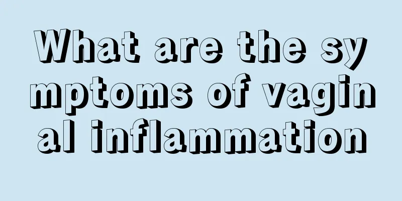 What are the symptoms of vaginal inflammation