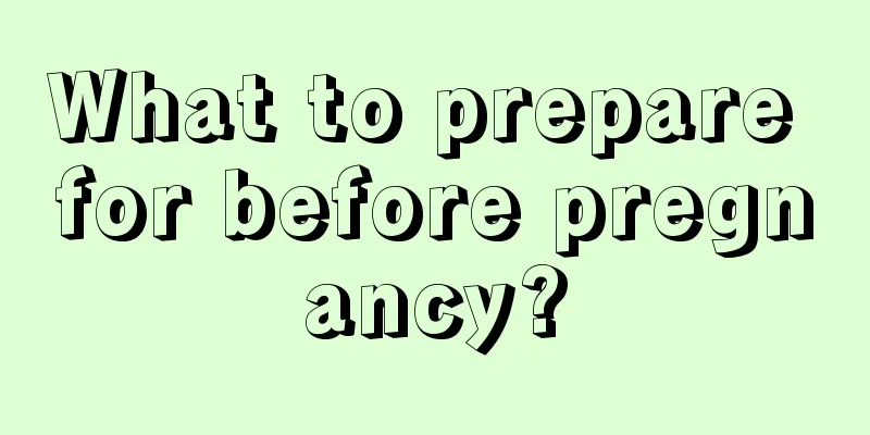 What to prepare for before pregnancy?