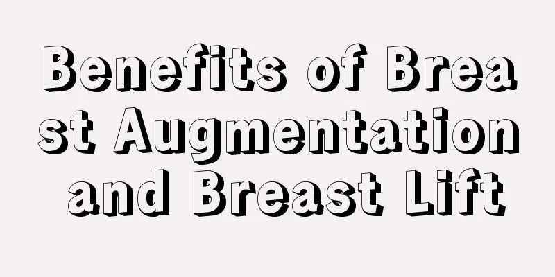 Benefits of Breast Augmentation and Breast Lift