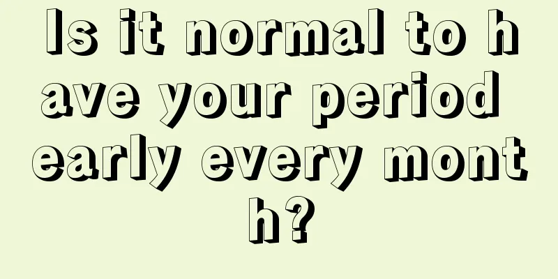 Is it normal to have your period early every month?