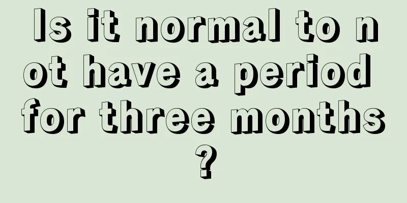 Is it normal to not have a period for three months?