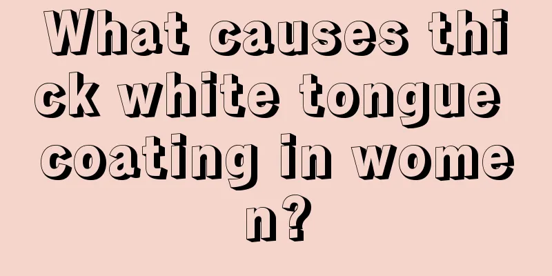 What causes thick white tongue coating in women?