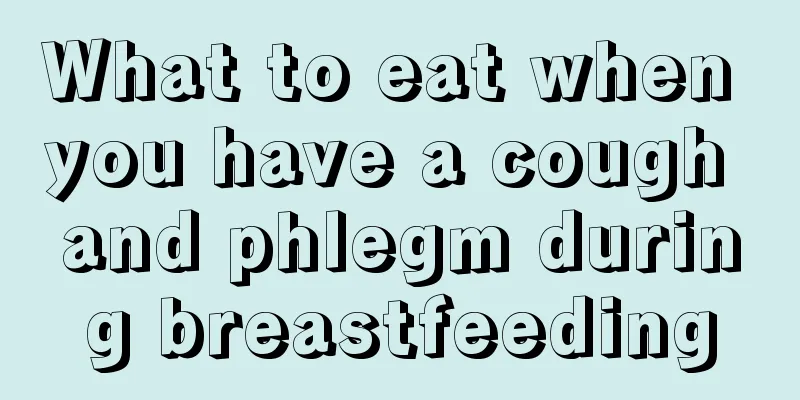 What to eat when you have a cough and phlegm during breastfeeding