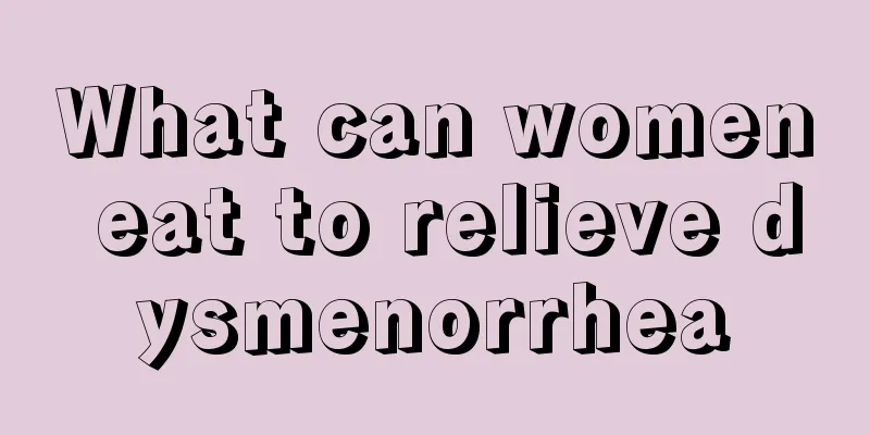 What can women eat to relieve dysmenorrhea