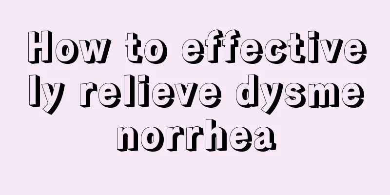 How to effectively relieve dysmenorrhea