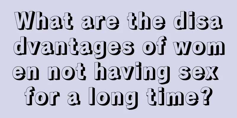 What are the disadvantages of women not having sex for a long time?