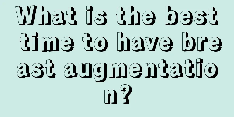 What is the best time to have breast augmentation?