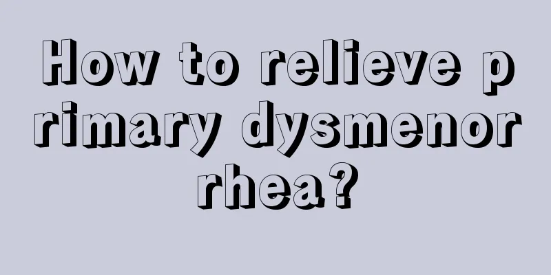 How to relieve primary dysmenorrhea?