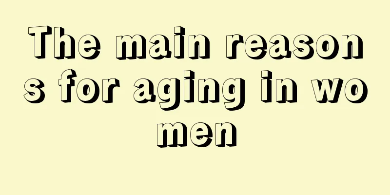 The main reasons for aging in women