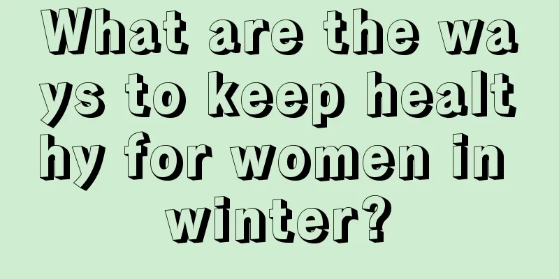 What are the ways to keep healthy for women in winter?