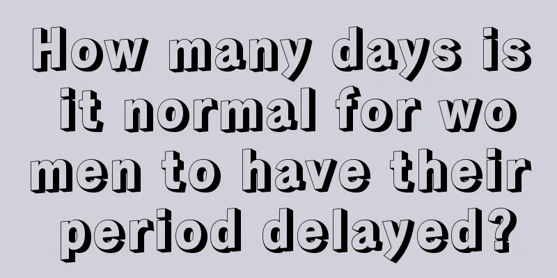 How many days is it normal for women to have their period delayed?