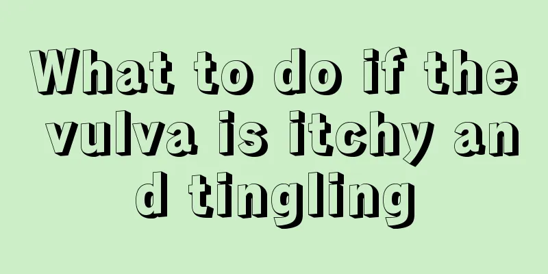 What to do if the vulva is itchy and tingling