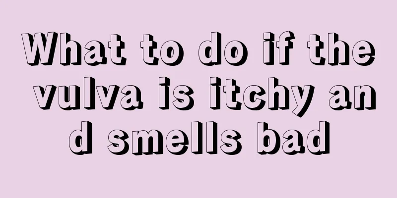 What to do if the vulva is itchy and smells bad