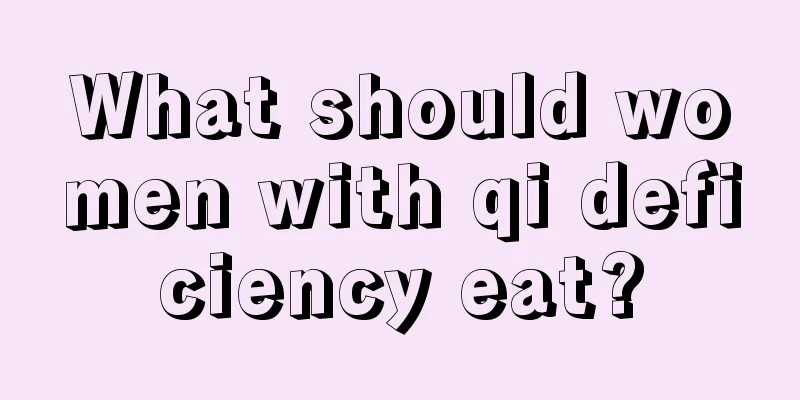 What should women with qi deficiency eat?