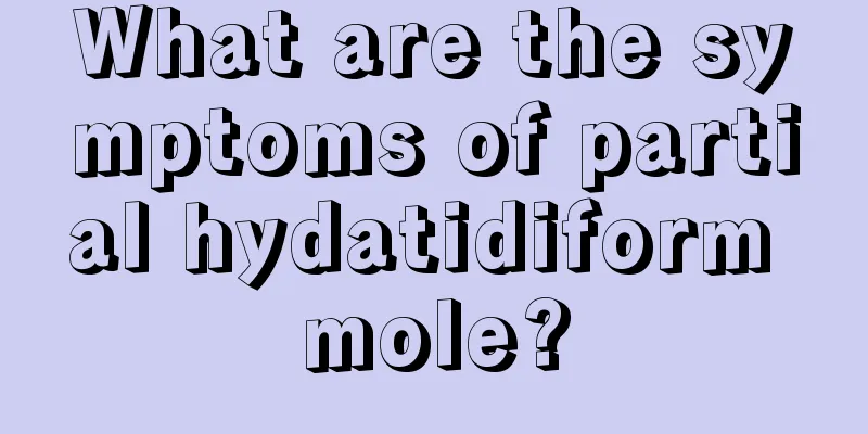 What are the symptoms of partial hydatidiform mole?