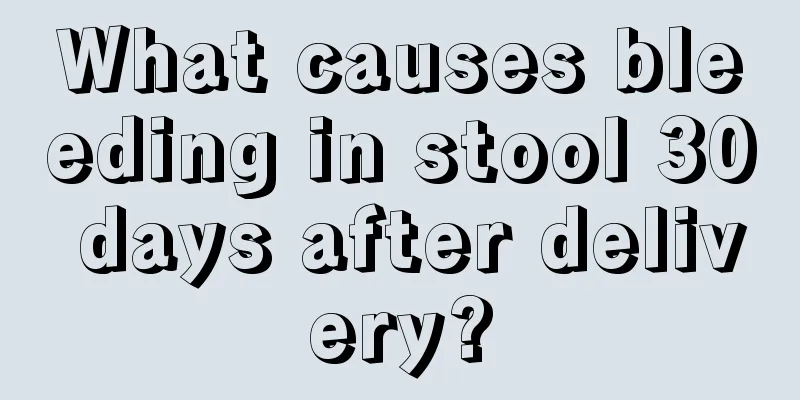 What causes bleeding in stool 30 days after delivery?