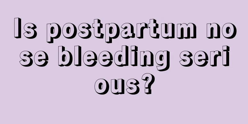 Is postpartum nose bleeding serious?