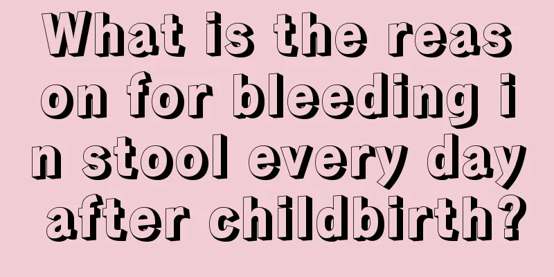 What is the reason for bleeding in stool every day after childbirth?