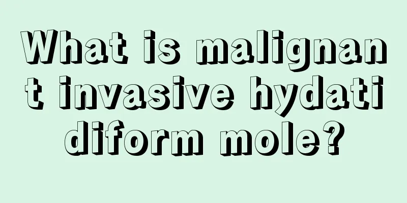 What is malignant invasive hydatidiform mole?