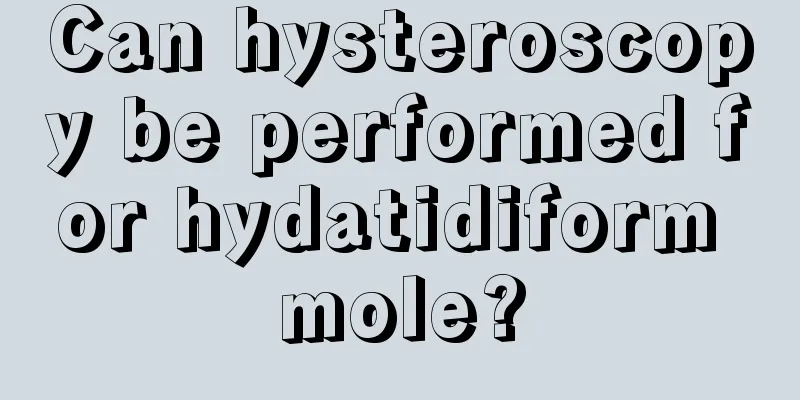 Can hysteroscopy be performed for hydatidiform mole?