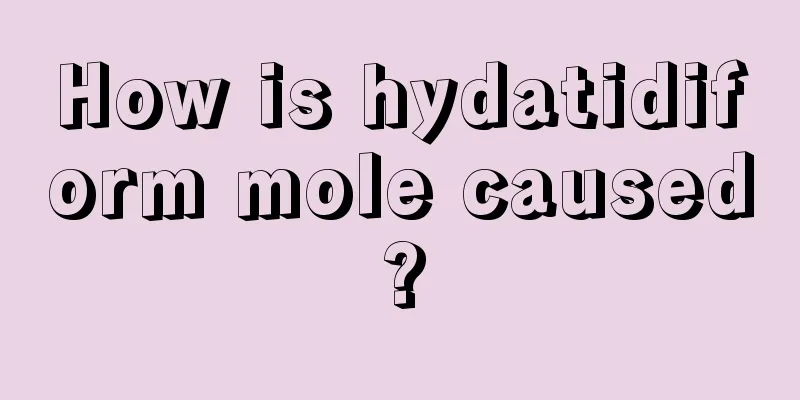 How is hydatidiform mole caused?