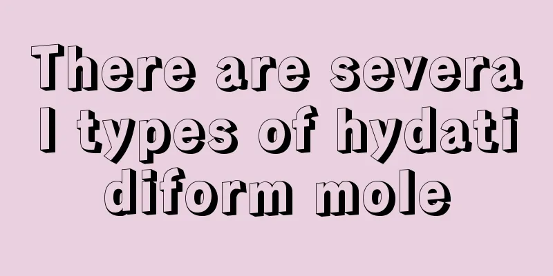 There are several types of hydatidiform mole