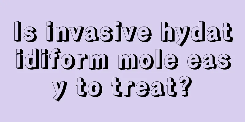 Is invasive hydatidiform mole easy to treat?