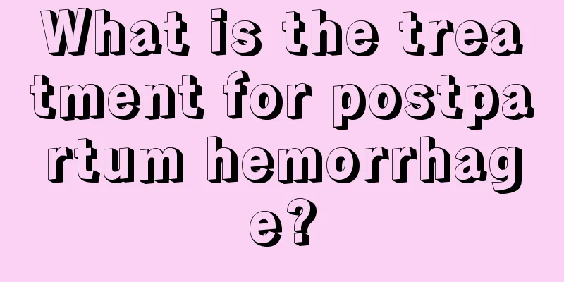 What is the treatment for postpartum hemorrhage?