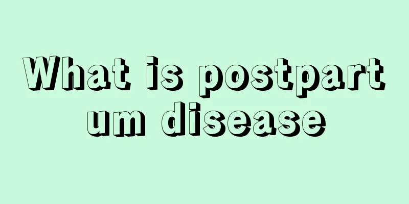 What is postpartum disease