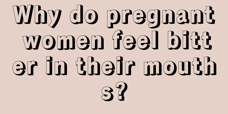 Why do pregnant women feel bitter in their mouths?