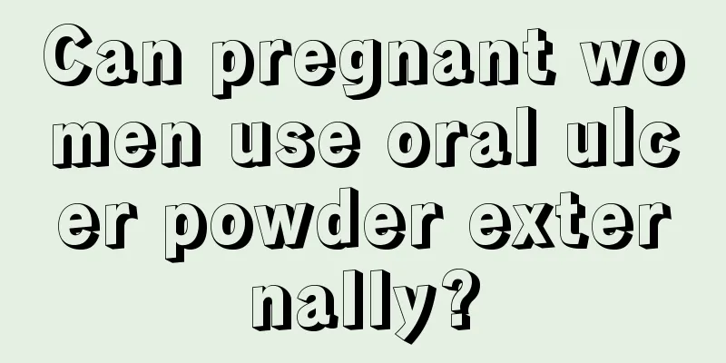 Can pregnant women use oral ulcer powder externally?