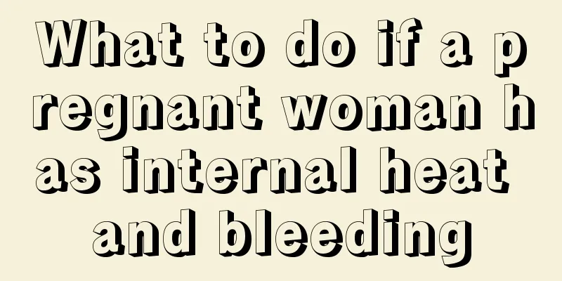 What to do if a pregnant woman has internal heat and bleeding