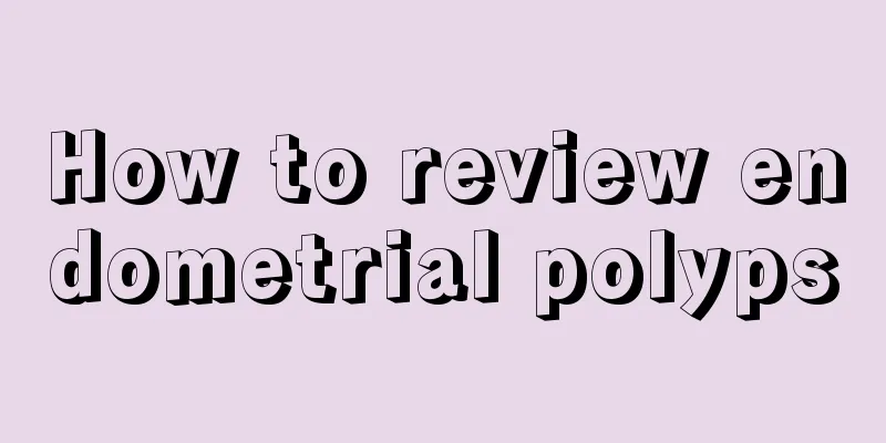 How to review endometrial polyps