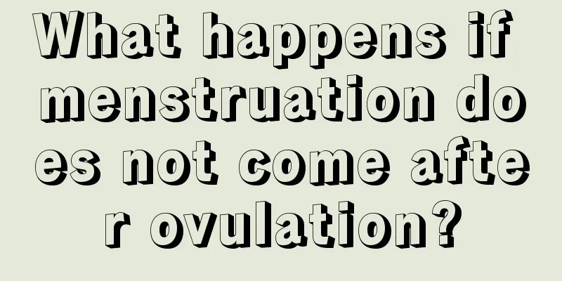 What happens if menstruation does not come after ovulation?