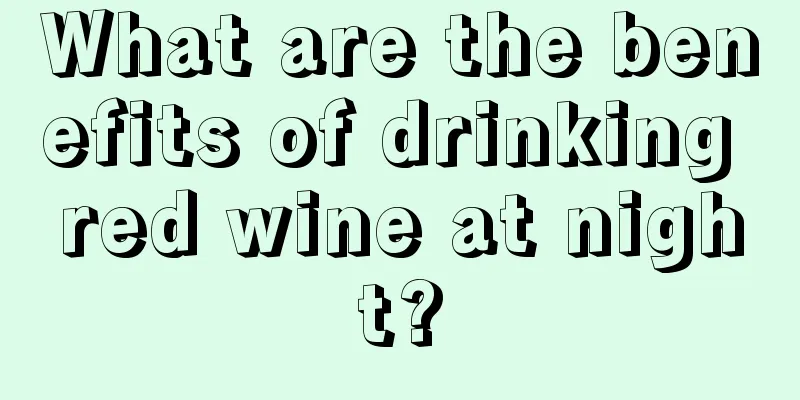 What are the benefits of drinking red wine at night?