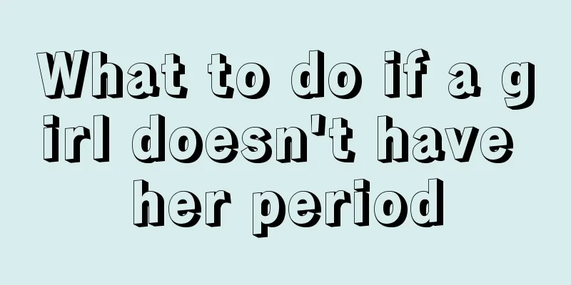 What to do if a girl doesn't have her period