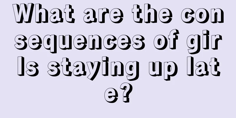 What are the consequences of girls staying up late?