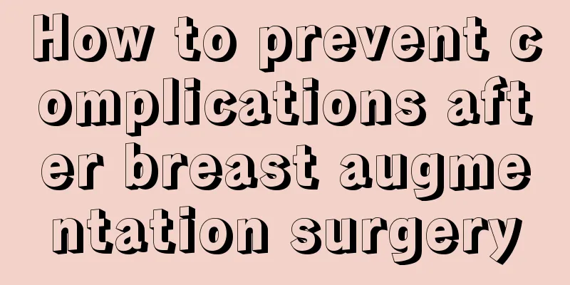 How to prevent complications after breast augmentation surgery