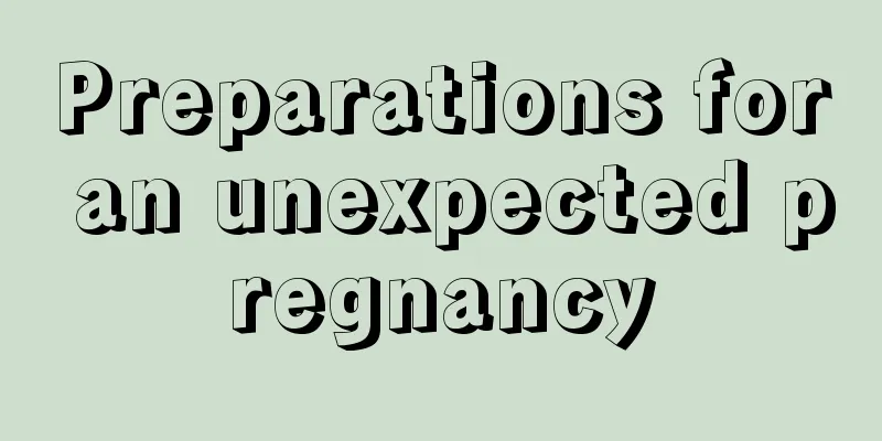 Preparations for an unexpected pregnancy