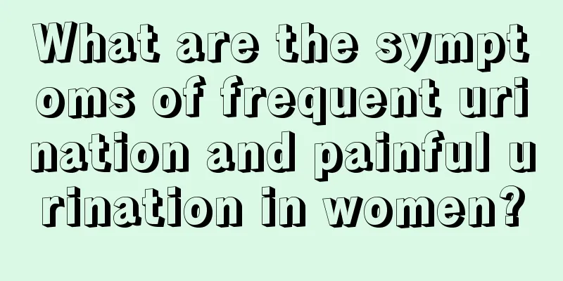 What are the symptoms of frequent urination and painful urination in women?