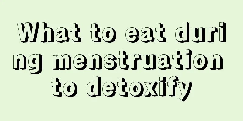 What to eat during menstruation to detoxify