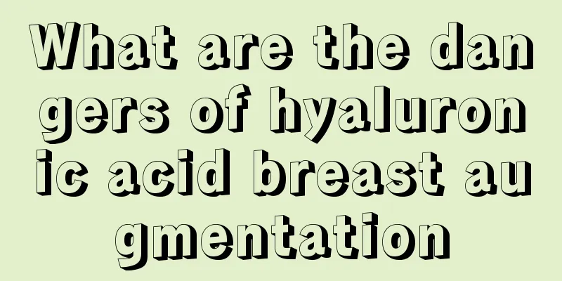 What are the dangers of hyaluronic acid breast augmentation