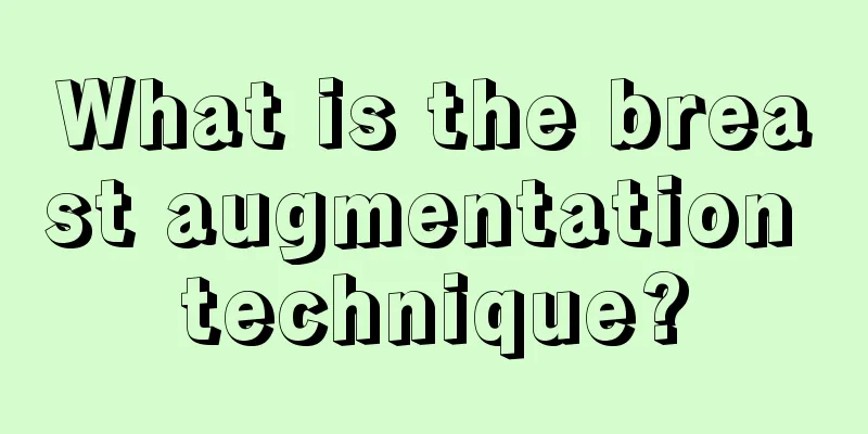 What is the breast augmentation technique?