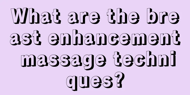 What are the breast enhancement massage techniques?