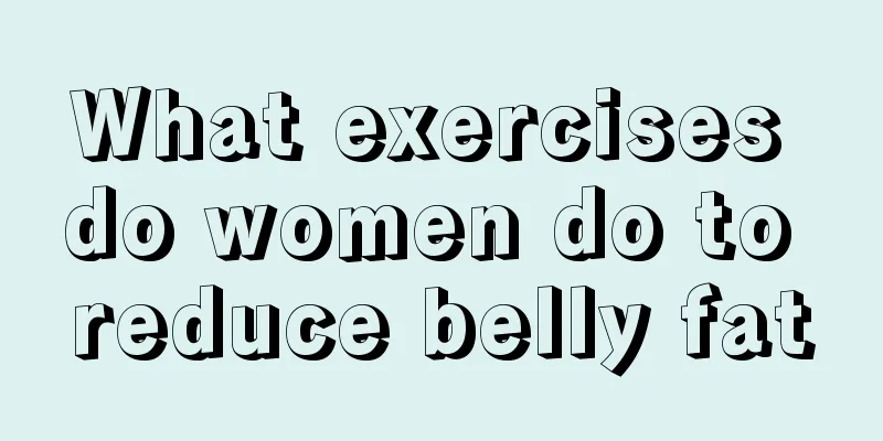 What exercises do women do to reduce belly fat