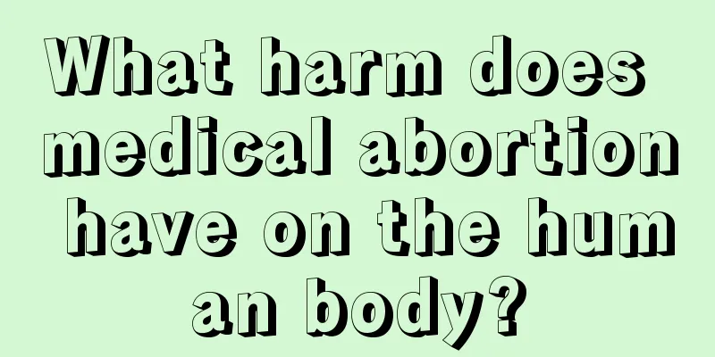 What harm does medical abortion have on the human body?