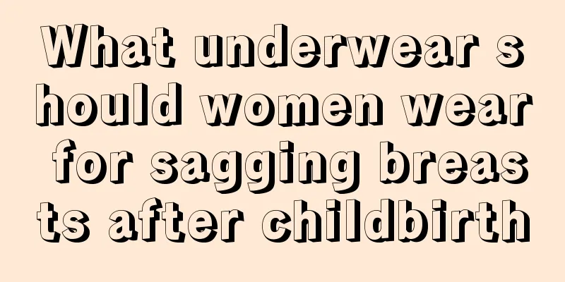 What underwear should women wear for sagging breasts after childbirth