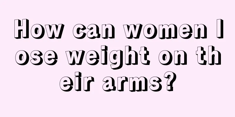 How can women lose weight on their arms?