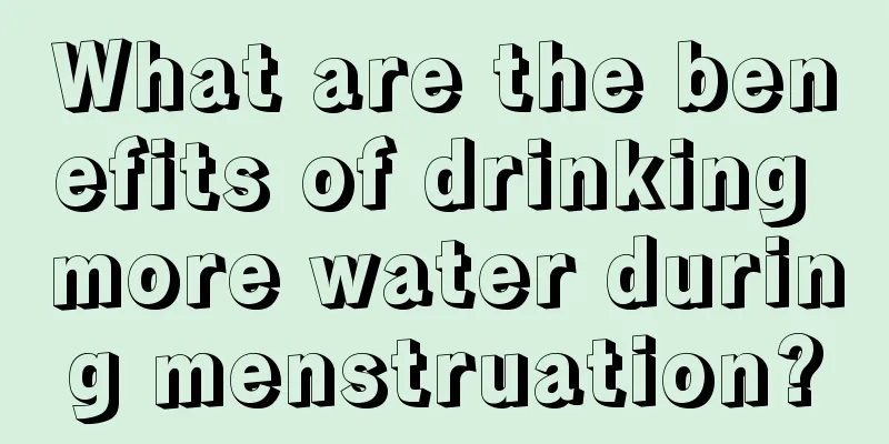 What are the benefits of drinking more water during menstruation?