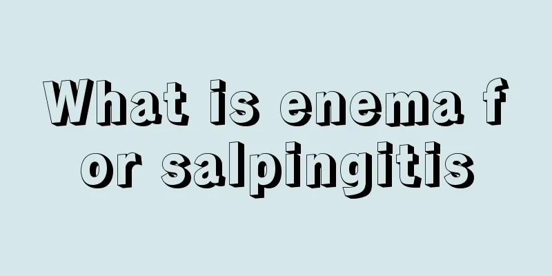 What is enema for salpingitis